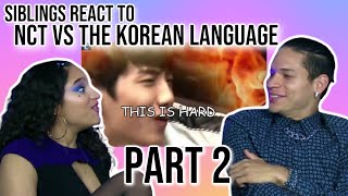 Siblings react to NCT foreign members vs the korean language  22  REACTION [upl. by Bonnibelle]