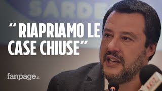 La proposta di Matteo Salvini “Vorrei riaprire le case chiuse” [upl. by Anujra]