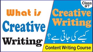 What is Creative Writing  How to Do Content Writing  Content Writing Course  Class 07 [upl. by Nalliuq269]