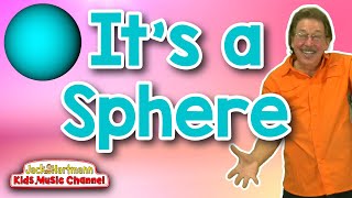 Its a Sphere  3D Shapes Song for Kids  Jack Hartmann [upl. by Shelly]