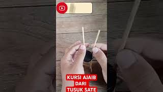 diy Kursi Ajaib dari tusuk sate bekas [upl. by Saunderson]