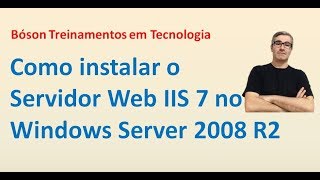 13  Instalação do Servidor Web IIS 70 no Windows Server [upl. by Acinomed]