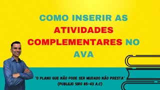 Como inserir as Atividades complementares no AVA Uniasselvi [upl. by Ayanad]