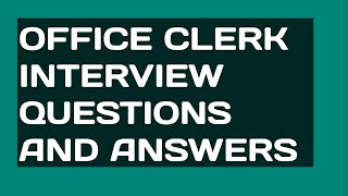 Office Clerk Interview Questions and Answers [upl. by Nodnerb]