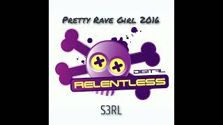 S3RL  Pretty Rave Girl 2016 Original Mix [upl. by Airetnuhs]