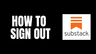 How To Sign Out Substack Tutorials [upl. by Faunie524]