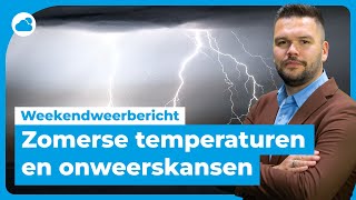 Weekend weerbericht hoge temperaturen maar ook onweerskansen [upl. by Fishbein]