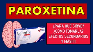 🔴 PAROXETINA  PARA QUÉ SIRVE EFECTOS SECUNDARIOS Y CONTRAINDICACIONES  Depresión y Ansiedad [upl. by Notnad121]