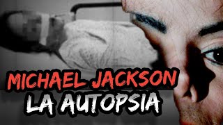 La AUTOPSIA de MICHAEL JACKSON la verdad [upl. by Ollehto]