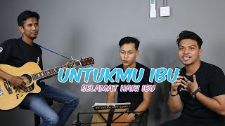 UNTUK MU IBU COVER BY ELRISS amp ANIQ [upl. by Eelloh]