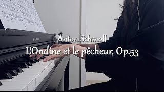 Anton Schmoll  LOndine et le pêcheur Op53 슈몰  물의 요정과 어부 [upl. by Gregson974]