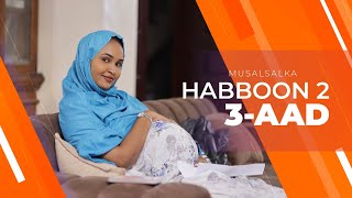 HABBOON S2 XALQADA 3AAD  quotSOO KUMA DHIHIN WAX CULEYS AH HAQAADINquot [upl. by Ortiz539]