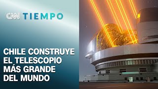 Chile construye el telescopio más grande del mundo Estará operativo en 2028  CNN Tiempo [upl. by Annirtak]