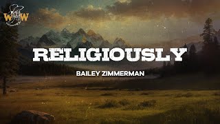 Bailey Zimmerman  Religiously Lyrics [upl. by Veleda]