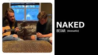 Bexar  Naked Acoustic version lyrics [upl. by Rehpotisrhc54]