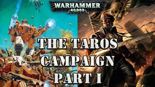 WARHAMMER 40K LORE The Taros Campaign TAU V IMPERIUM Part 1 [upl. by Annig]