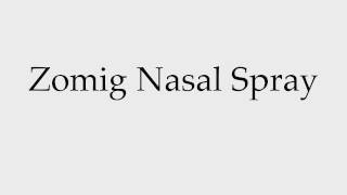 How to Pronounce Zomig Nasal Spray [upl. by Lessard]