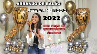 passo a passo ARRANJO DE BALÃO para o ANO NOVO  balão com taça de champanhe GIGANTE 2022 [upl. by Weisberg599]