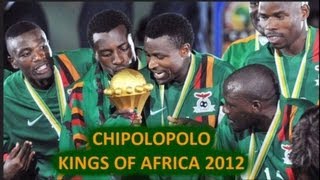 CHIPOLOPOLO  KINGS OF AFRICA 2012 [upl. by Decrem123]