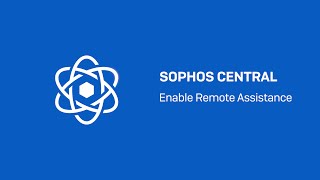 Sophos Central Enable Remote Assistance  Sophos Tech Videos [upl. by Anawit]