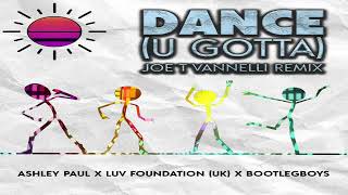 Ashley Paul x Luv Foundation UK x BootlegBoys  Dance U Gotta Joe T Vannelli Club Mix [upl. by Luna]