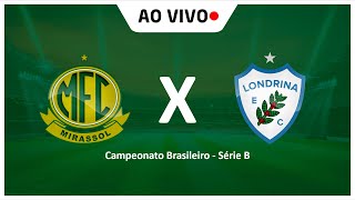 MIRASSOL x LONDRINA  AO VIVO  CAMPEONATO BRASILEIRO [upl. by Eiduam437]