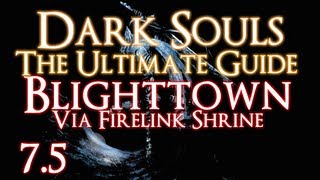 DARK SOULS  THE ULTIMATE GUIDE PART 75  BLIGHTTOWN VIA FIRELINK  ALL ITEMS  CEASELESS DISCHARGE [upl. by Ronel]