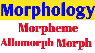 morphemeallomorphmorph [upl. by Meehyrb]