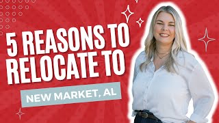 5 Compelling Reasons to Relocate to New Market Alabama  Discover the Best of North Alabama Living [upl. by Asena]