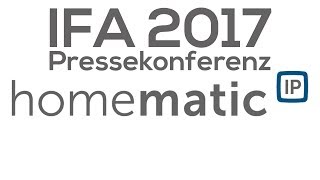 Homematic IP Pressekonferenz IFA 2017 [upl. by Ettezzil899]