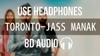 Toronto  Jass Manak 8D AUDIO  Priya Gangland In Motherland  Latest Punjabi Song  Geet MP3 [upl. by Lynd]