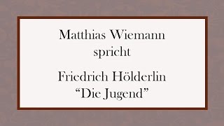 Friedrich Hölderlin „Die Jugend“ [upl. by Aicilet631]