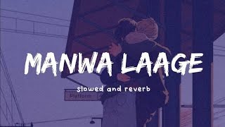 Manwa Laage SlowedReverb  Use Headphones 🎧 Lofi VishalShekhar Arijit Singh Shreya Ghoshal [upl. by Klotz]