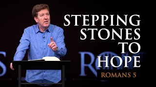 Stepping Stones to Hope  Romans 5  Gary Hamrick [upl. by Kendra6]