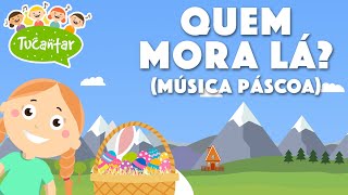 Quem mora lá Música da Páscoa 🪺  Tucantar  Música Infantil [upl. by Lucinda]