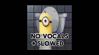 Skibidi Toilet Minion No Vocals  Slowed [upl. by Rafaj379]