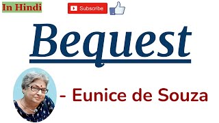 Bequest by Eunice de Souza  Summary and Line by Line Explanation in Hindi [upl. by Torrence549]