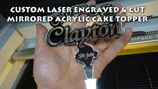 Custom Laser Engraved amp Cut Mirrored Acrylic Cake Topper [upl. by Chaim]