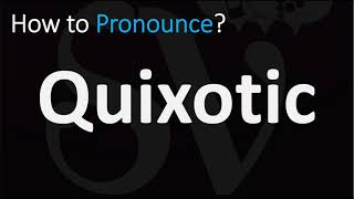 How to Pronounce Quixotic CORRECTLY [upl. by Airelav378]