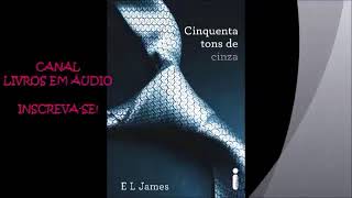 AUDIOLIVRO 50 TONS DE CINZA PARTE 1 AUTORA E L JAMES [upl. by Dlorad]