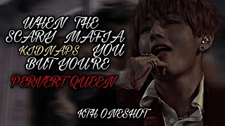 quotWHEN THE SCARY MAFIA KIDNAPS YOU BUT YOURE PERVERT QUEENquot  KIM TAEHYUNG ONESHOT [upl. by Aihsele]