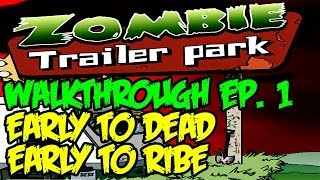 Zombie Trailer Park Ep 1 quotEarly To Dead Early To Ribequot [upl. by Dachi]