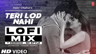 Teri Lod Nahi by Inder Chahal lofi  Kedrock amp SD Style  Latest Punjabi Songs 2023  T Series [upl. by Jedd]