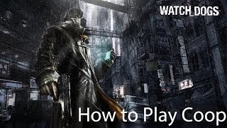 Watch Dogs How to Play Coop [upl. by Daye]