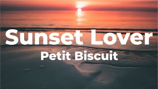 Petit Biscuit  Sunset Lover Lyrics [upl. by Annert]