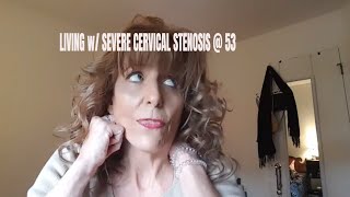 🎈LIVING W SEVERE CERVICAL STENOSIS  53🎈 [upl. by Iman800]