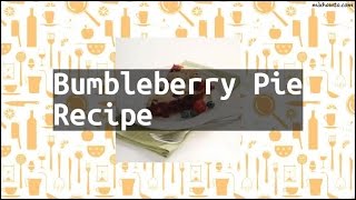 Recipe Bumbleberry Pie Recipe [upl. by Sylas]