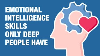 6 Emotional Intelligence Skills Only Deep People Have [upl. by Eednas]