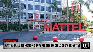 Mattel Breaks 49 Million Promise To Childrens Hospital [upl. by Fahland981]