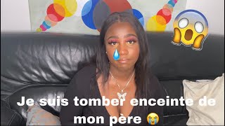 STORYTIME JE SUIS TOMBER ENCEINTE DE MON PÈRE 😭🤰🏽 [upl. by Gresham]